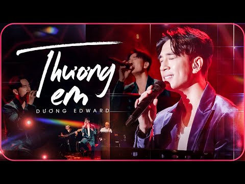 THƯƠNG EM - DƯƠNG EDWARD Khiến Fans Tan Chảy Với Tuyệt Phẩm Ballad Của KHẮC VIỆT | Live Stage 2025