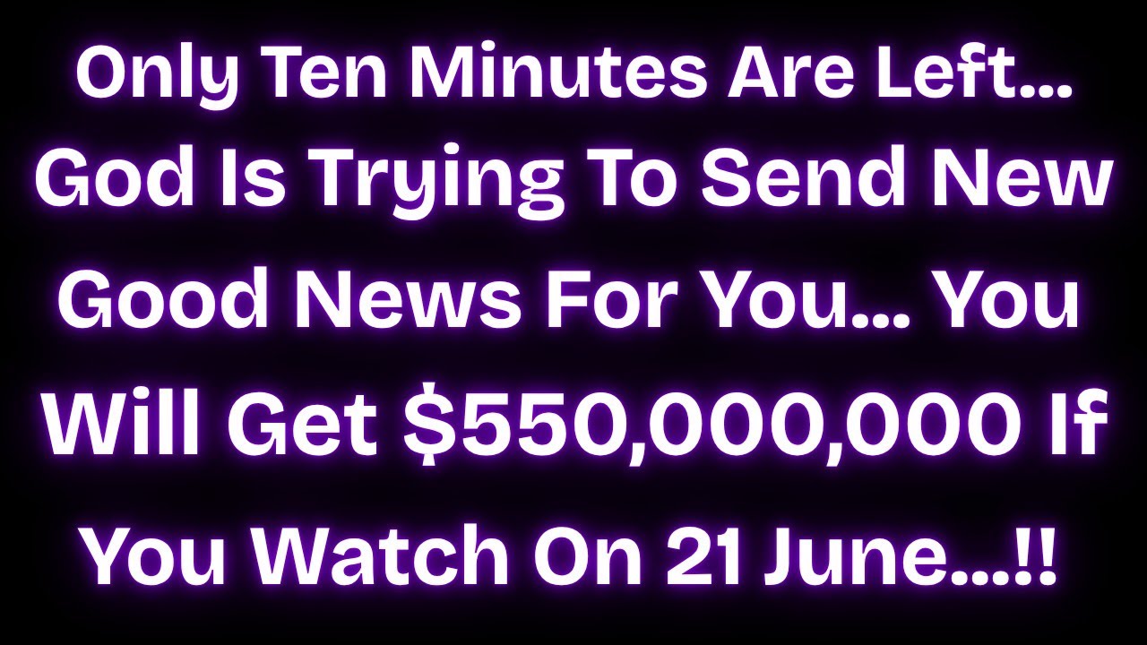 🤑🤑 ONLY 10 MINUTES LEFT..GOD IS TRYING TO SEND NEW GOOD NEWS FOR YOU..YOU WILL GET $550,000,000..