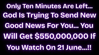 🤑🤑 ONLY 10 MINUTES LEFT..GOD IS TRYING TO SEND NEW GOOD NEWS FOR YOU..YOU WILL GET $550,000,000..