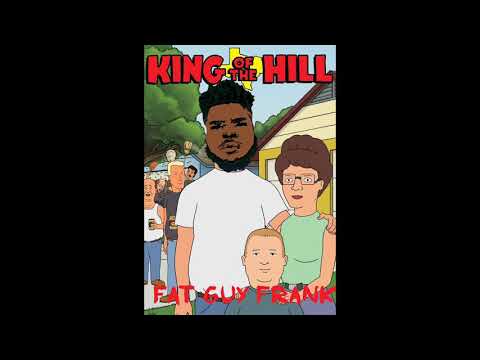 Fat Guy Frank - King Of the Hill (Freestyle)
