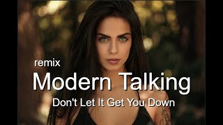 Modern Talking &amp; Nick Waves  -  Don&#39;t Let It Get You Down ( Extended Version ) remix - 2023