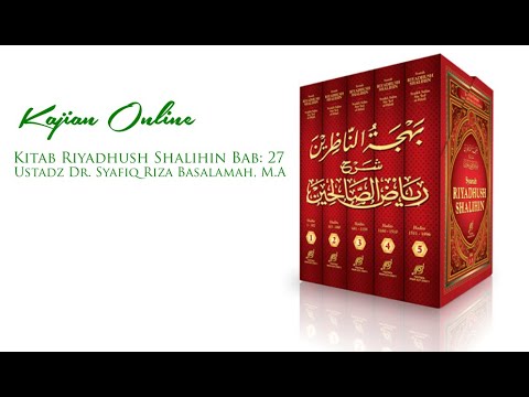 Kajian Online - Kitab Riyadhush Shalihin Bab: 27 - Ustadz Dr. Syafiq Riza Basalamah, M.A
