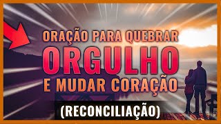 🔴 [ORAÇÃO FORTE] ORAÇÃO PARA QUEBRAR O ORGULHO DA PESSOA AMADA