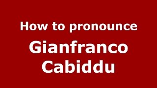 How to pronounce Gianfranco Cabiddu