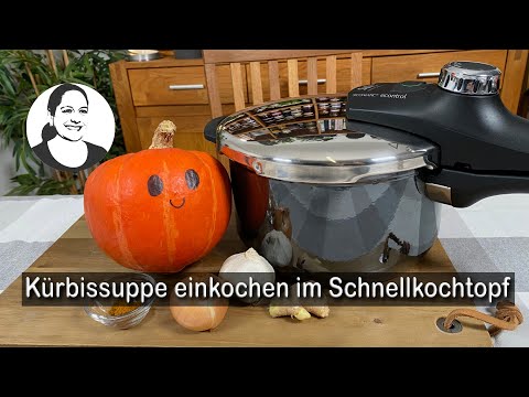 Kürbis-Suppe sicher einkochen im Schnellkochtopf - mit Ingwer und Curry