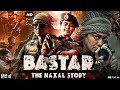 Bastar: The Naxal Story Full Movie | Adah Sharma | Indira Tiwari | Vijay Krishna | Review & Fact