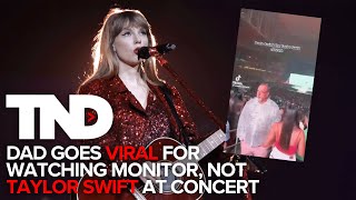 Dad goes viral at Taylor Swift concert