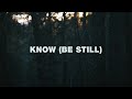 Know (Be Still)