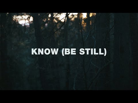 Thumbnail for Know (Be Still) video