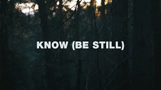 Video thumbnail of "Jeremy Riddle  - Know (Be Still) (Lyrics)"
