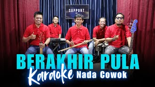 Download lagu Karaoke Tanpa Vokal | BERAKHIR PULA - MEGGY Z | Nada Cowok/Pria mp3