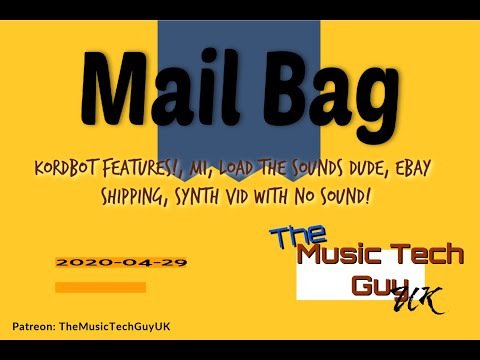 Mailbag - Kordbot features!, M1, Load the sounds, eBay Shipping, Synth Vid no Sound!  - 2020-04-29