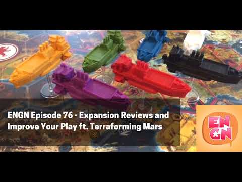 ENGN Episode 76 - Expansion Reviews and Improve Your Play ft/ Terraforming Mars