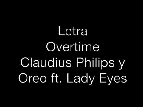 Letra di Overtime - Claudius Philips y Oreo ft Lady Eyes