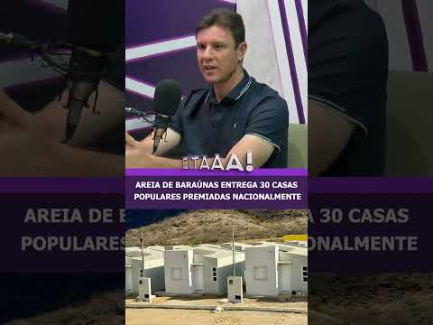 Areia de Baraúnas entrega 30 casas populares premiadas nacionalmente