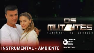 INSTRUMENTAL OS MUTANTES  - AMBIENTE Trilha Instrumental da Novela