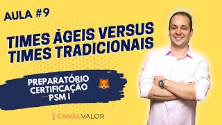 TIMES ÁGEIS VERSUS TIMES TRADICIONAIS | AULA #9 | PREPARATÓRIO PARA CERTIFICAÇÃO PSM I