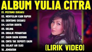 Download lagu PESTAMU DUKAKU   YULIA CITRA FULL ALBUM TERBAIK LIRIK VIDEO MENYULAM KAIN RAPUH   DANGDUT LAWAS mp3