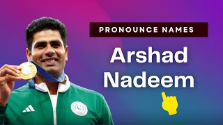 How to pronounce Arshad Nadeem