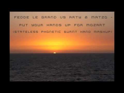 Fedde Le Grand Vs Arty & Matzo - Put Your Hands Up For Mozart ( Stateless Phonetic Mashup)