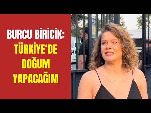 Burcu Biricik: "Türkiye'de doğum yapacağım"