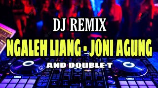 Download lagu DJ REMIX NGALEH LIANG - JONI AGUNG & DOUBLE T mp3