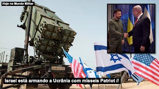 Israel está armando a Ucrânia com mísseis Patriot