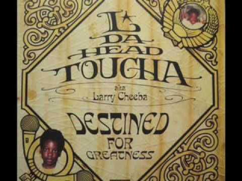L Da Headtoucha (AKA Larry Cheeba) - Boys In A Man's Game