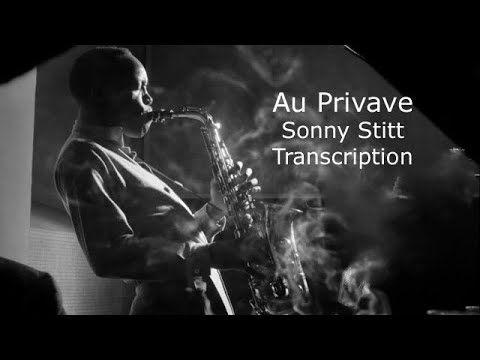 Au Privave/Charlie Parker. Sonny Stitt's (Eb) Solo Transcription.