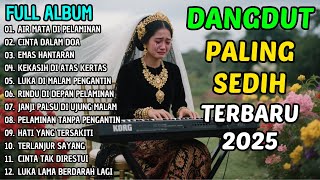Download lagu AIR MATA DI PELAMINAN | 11 LAGU DANGDUT PILIHAN TERBARU 2025 | DANGDUT SEDIH MENYENTUH HATI mp3