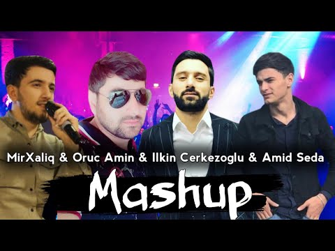 İlkin Çerkezoğlu FEAT.  Oruc Amin & Amid Seda & Mir Xaliq - Mashup