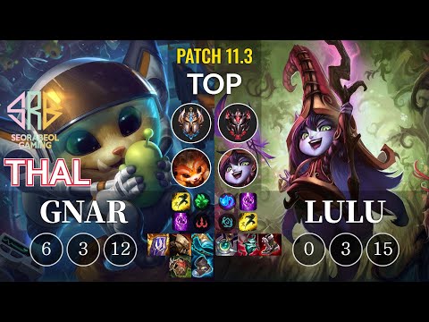 SRB Thal Gnar vs Lulu Top - KR Patch 11.3