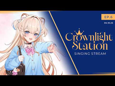 歌枠🧡 Singing Stream!!!! – Crownlight Station Ep.6【KARAOKE】