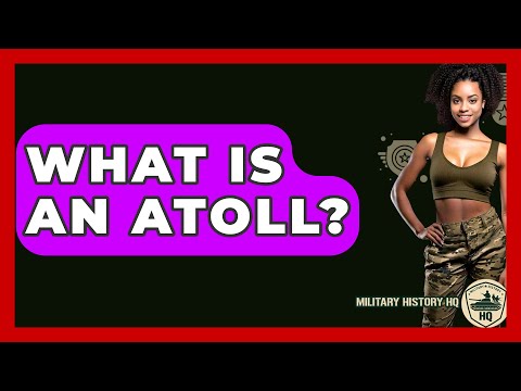 What Is An Atoll? - Military History HQ