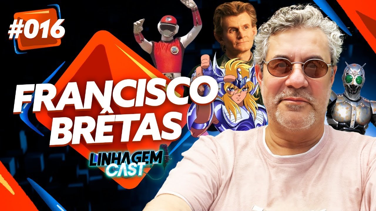 ENTREVISTA COM FRANCISCO BRÊTAS (DUBLADOR) - LINHAGEM CAST #016
