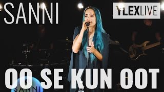 SANNI - Oo se kun oot (YleX Live)