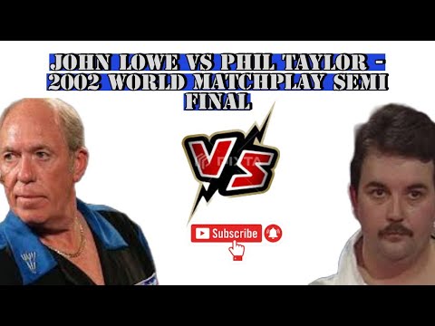 World Matchplay Semi-final 2002 - John Lowe Vs Phil Taylor