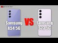 Samsung Galaxy A54 5G Vs Samsung Galaxy S23 Full Comparison