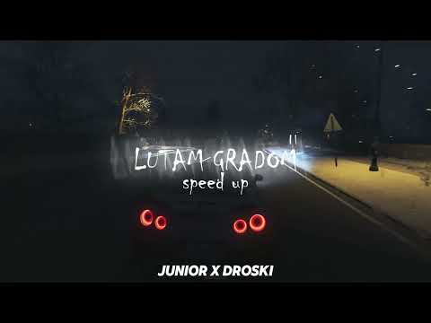 JUNIOR X DROSKI - LUTAM GRADOM speed up