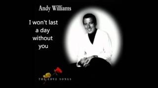 Andy Williams-  I won't last a day without you