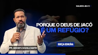 POR QUE O DEUS DE JACÓ É UM REFÚGIO? | PR SEZAR CAVALCANTE