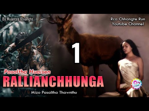 Pasaltha Rallianchhunga - 1 | Pasaltha Thawnthu Ngaihnawm