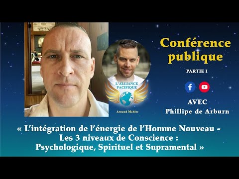 Les 3 niveaux de Conscience: Psychologique, Spirituel et Supramental - avec Philippe de Arburn