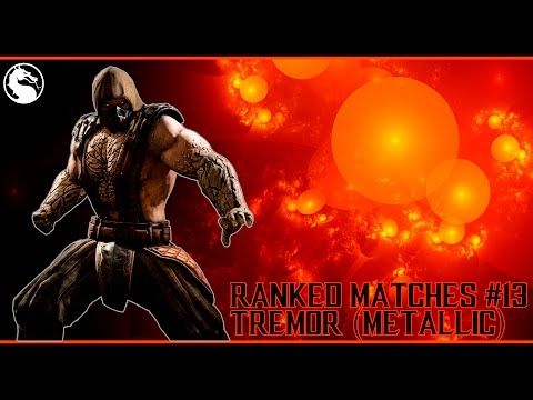 Mortal Kombat X Ranked Matches #13 (Tremor METALLIC)