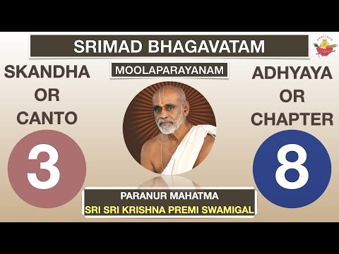 03.08 - SRIMAD BHAGAVATAM - SRI KRISHNA PREMI ANNA - CANTO 3 CHAPTER 8 - RASIKA AMRUTHAM