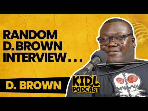 D. Brown Interview....Kid L Podcast #390