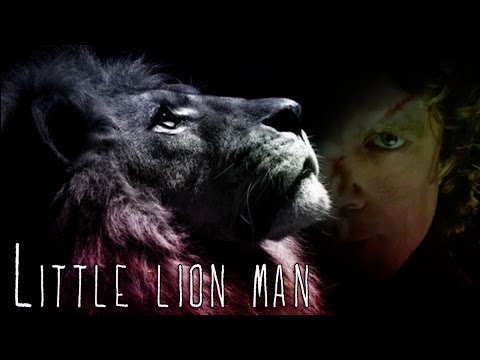 Tyrion Lannister || Little Lion Man
