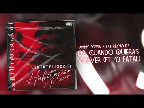 Sammy Sossa x Fat Reynolds - Cuando Quieras Volver (ft. 13 Fatal)