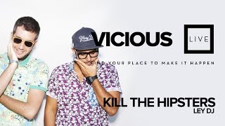 Ley DJ y Kill The Hipsters - Vicious Live @ www.viciousmagazine.com