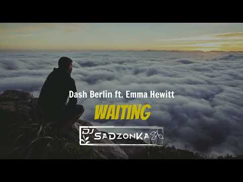 Dash Berlin ft. Emma Hewitt - Waiting (SaDzonKa Remix)